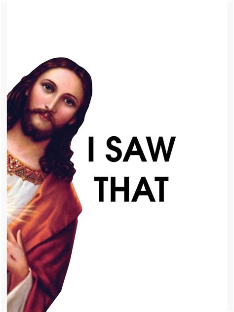 T-shirts, posters, stickers, home decor, and more, designed and sold by independent artists around the world. . I saw that jesus meme